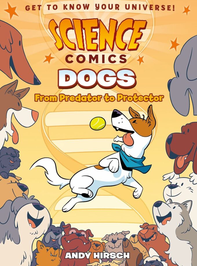 Science Comics: Dogs: From Predator To Protector