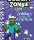 Diary Of A Minecraft Zombie #17: Zombie’s Excellent Adventure Tpb