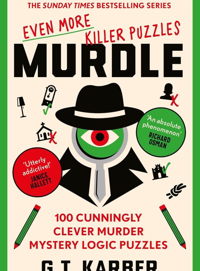 Murdle: Even More Killer Puzzles: 100 Cunningly Clever Murder Mystery Logic Puzzles