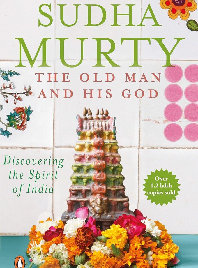 The Old Man And His God: Discovering the Spirit of India