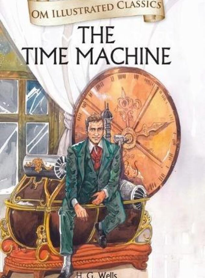 The Time Machine : Om Illustrated Classics